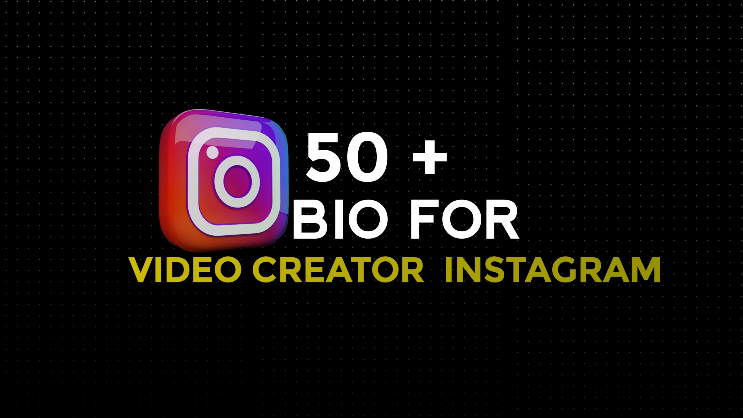 Best 50+ Instagram Bio For Video Creator Copy And Paste