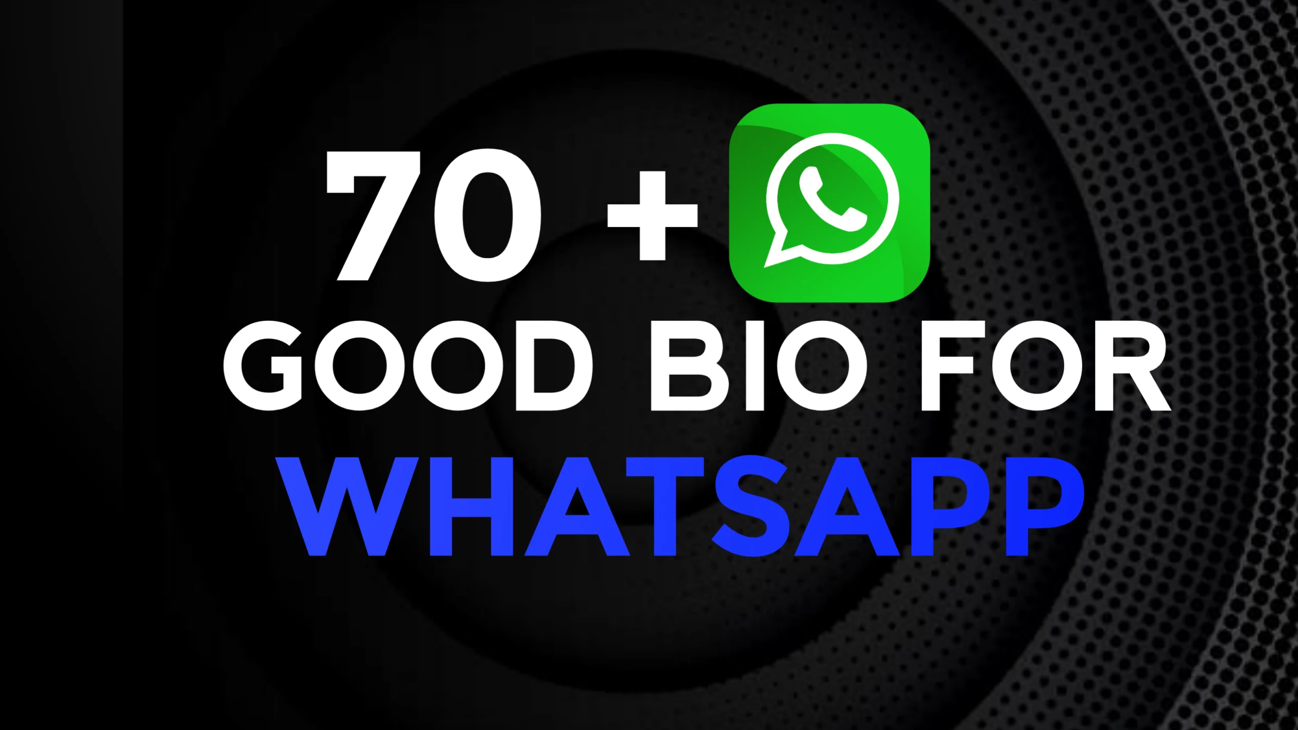 70+ Good Bio For Whatsapp Girl & Boy Copy And Paste