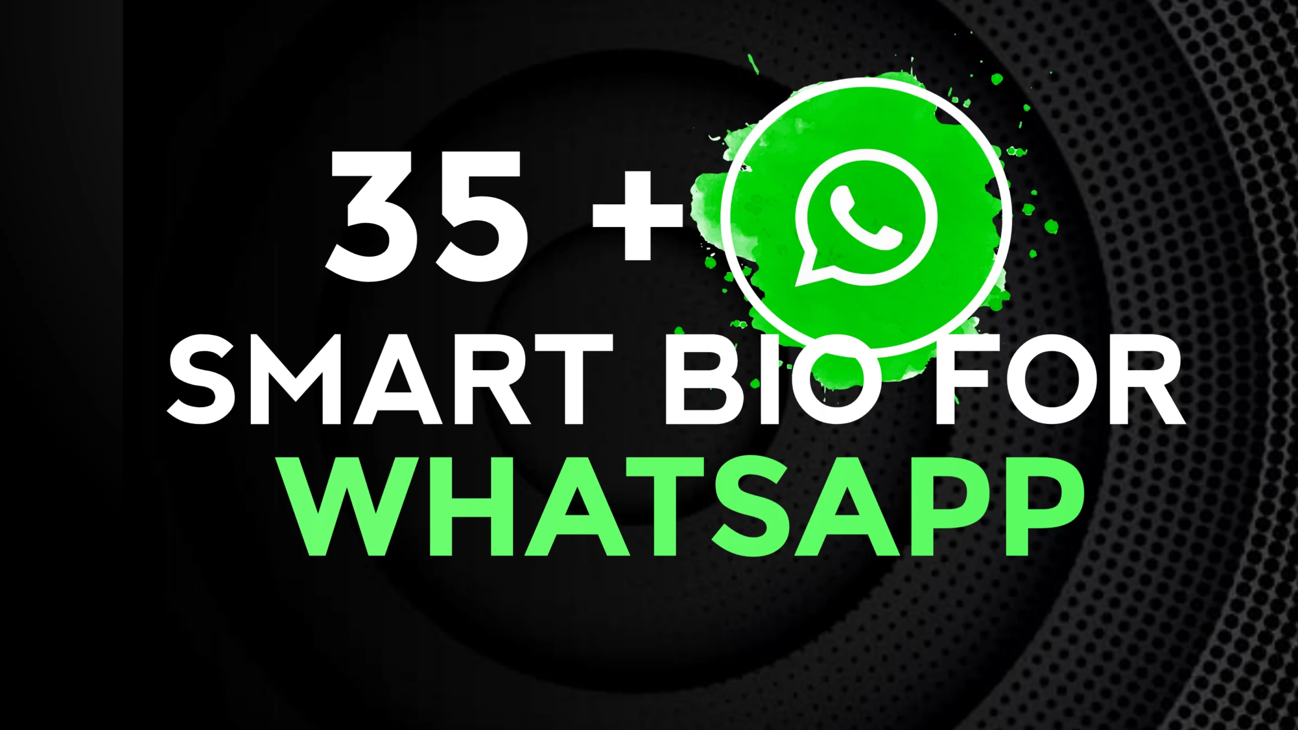 35+ Smart Bio For Whatsapp & Smart Bio Ideas