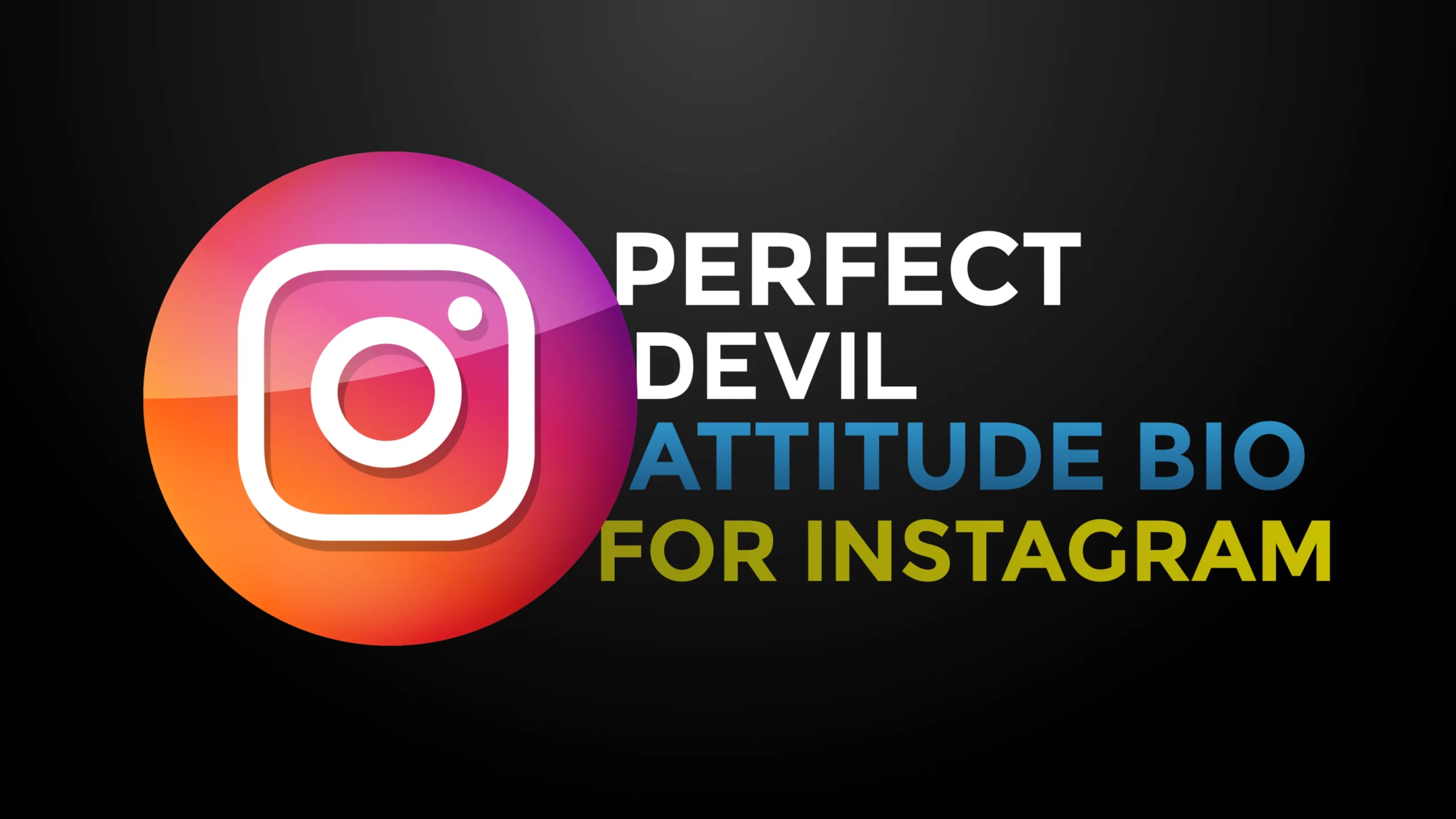 Devil Attitude Bio For Instagram for Boys & Girl in English