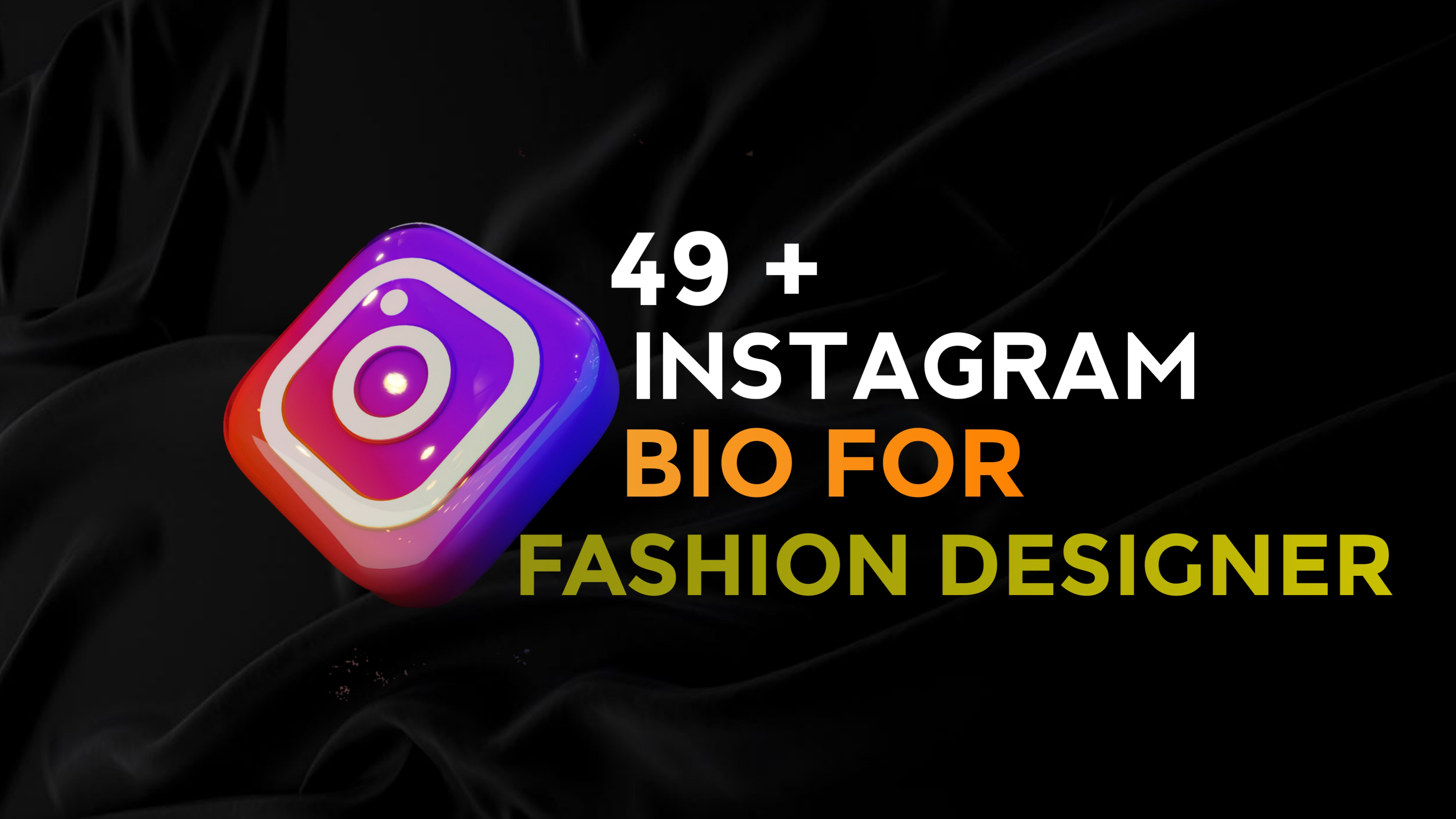 49+ Best Instagram Bio For Fashion Designer Girl & Boy