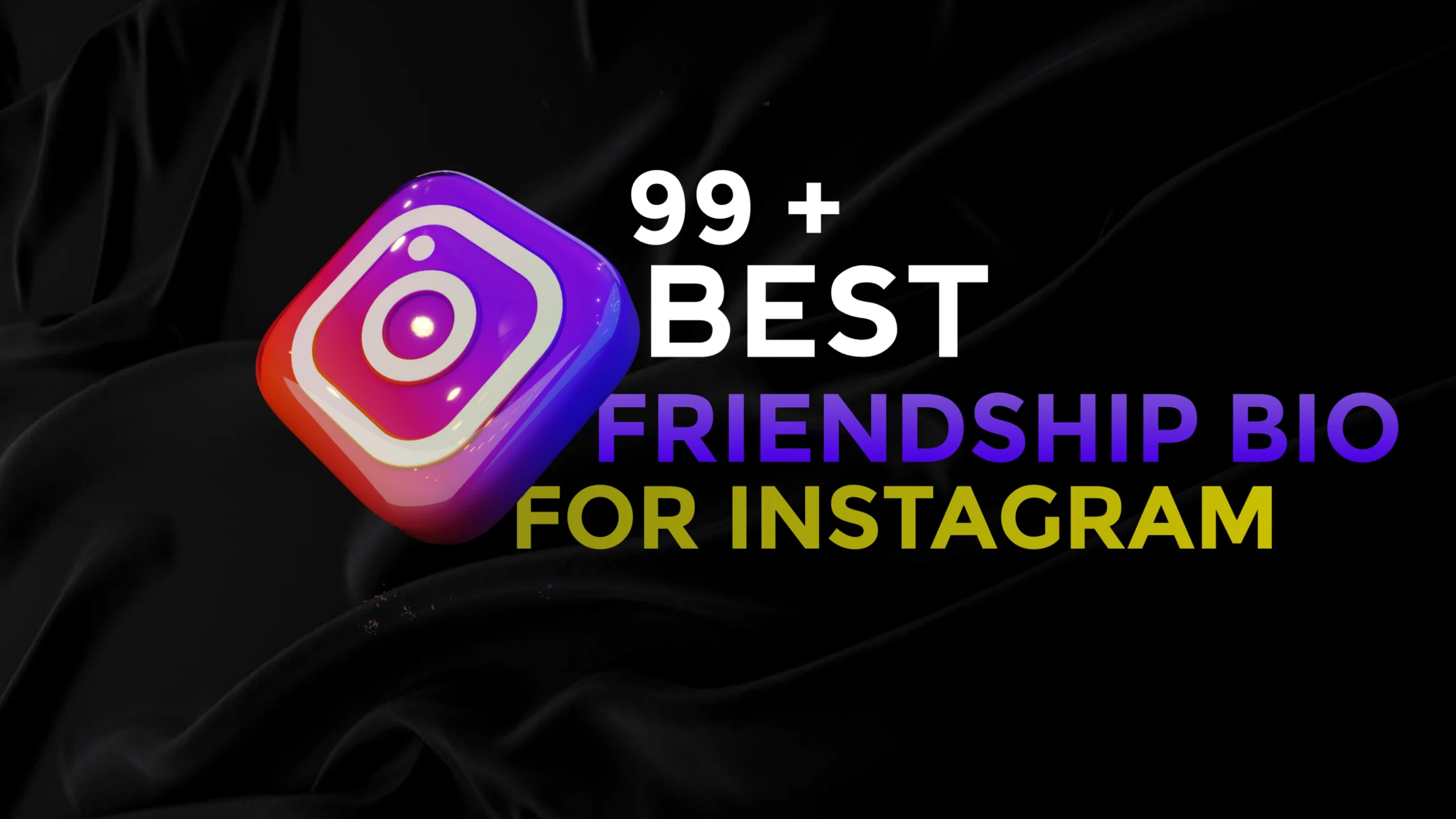 99+ Best Friendship Bio For Instagram That You’ll Love