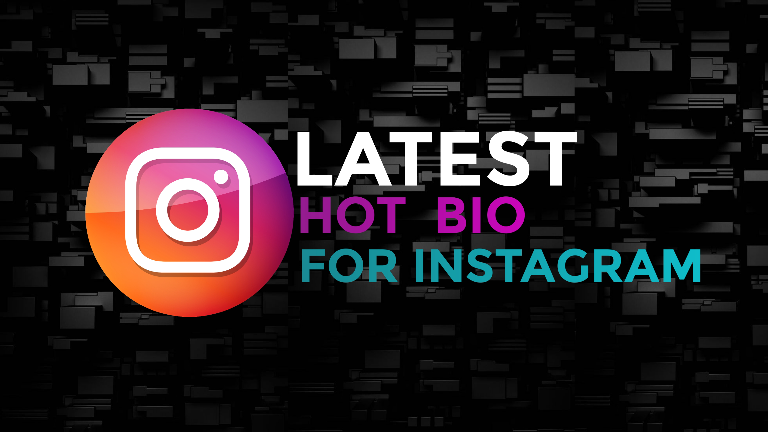 Latest hot bio for instagram for boy & girl attitude