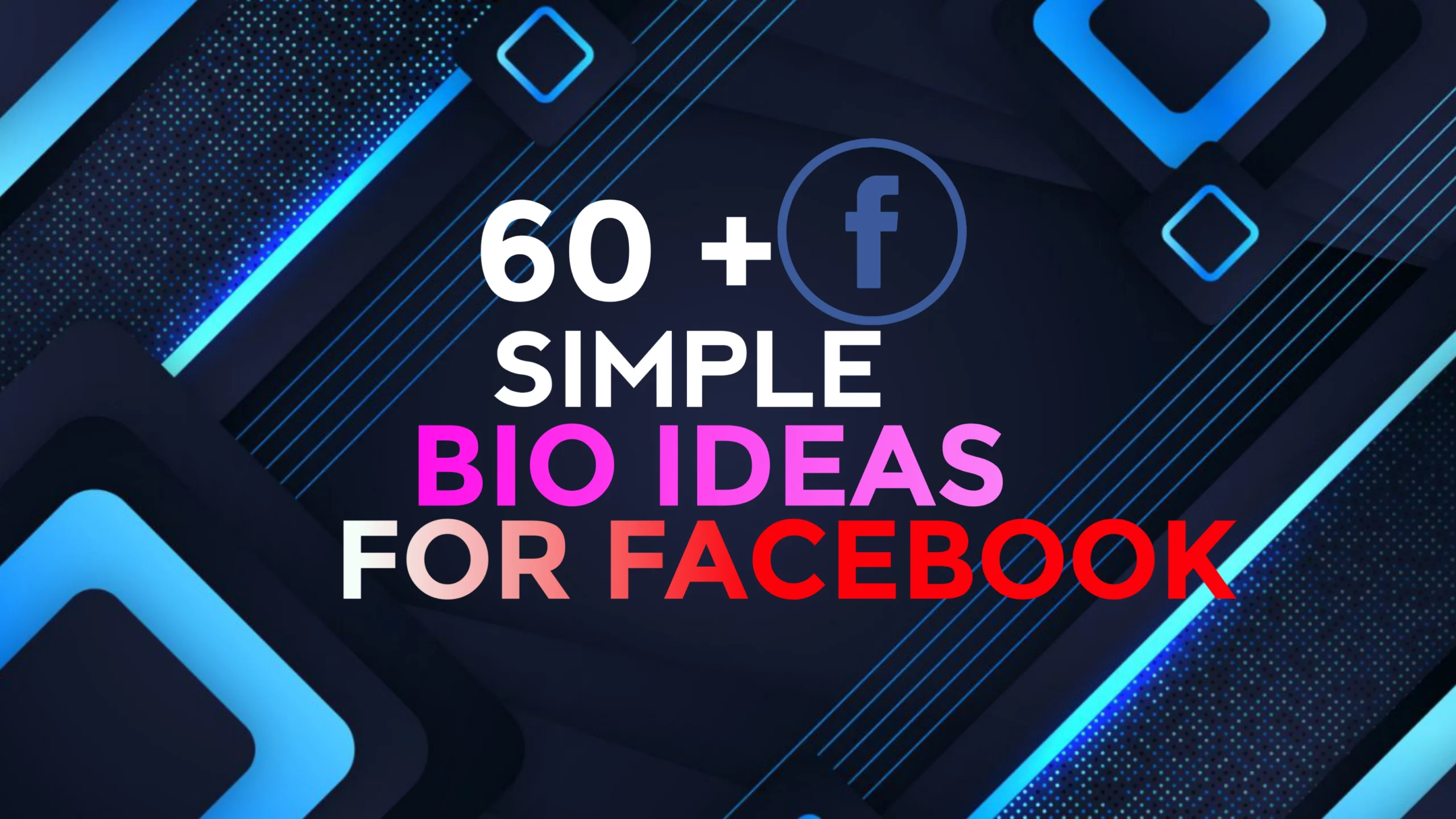 60 Simple Facebook Bio Ideas | Best Simple Bio For Facebook