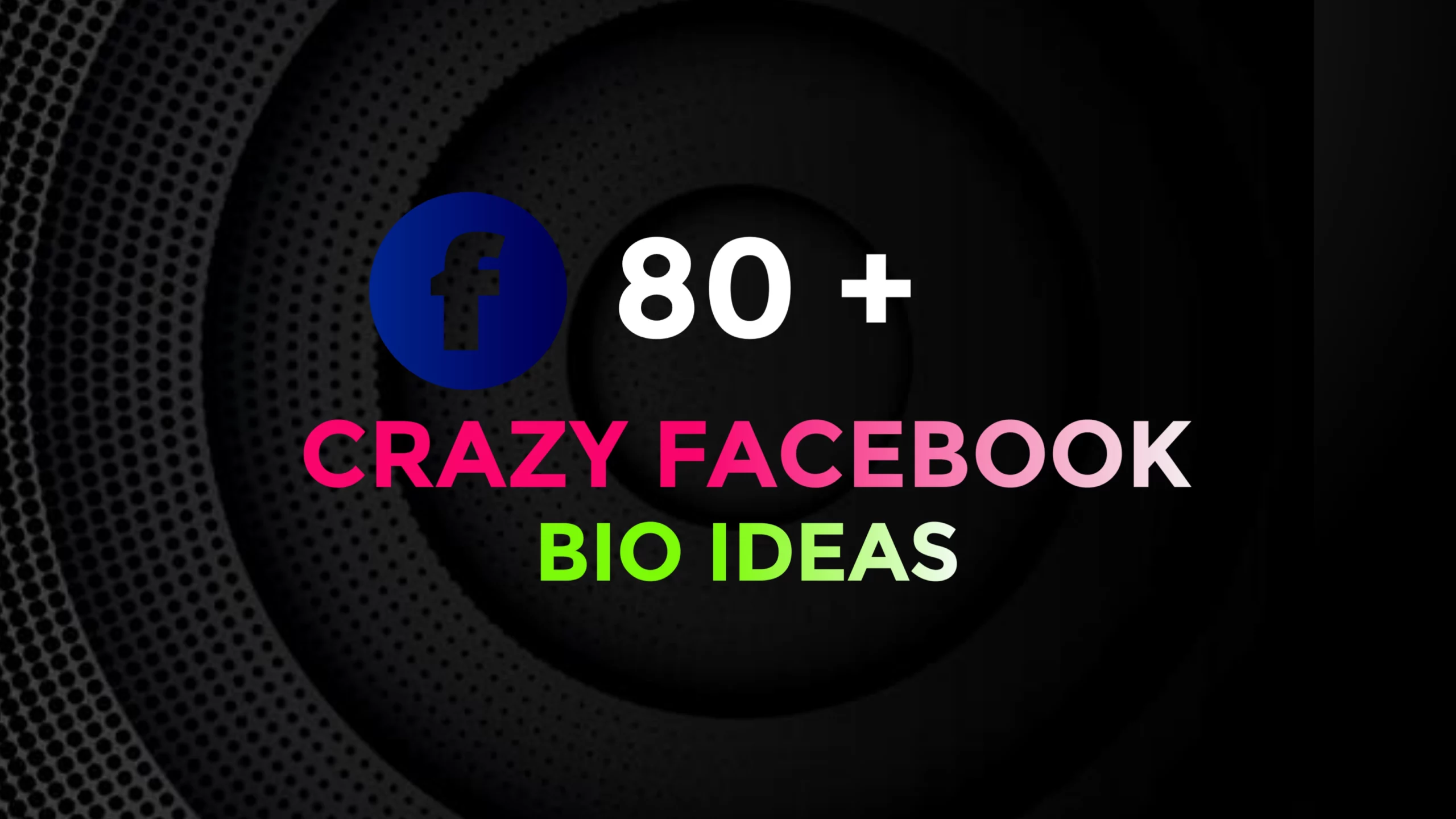 80+ Crazy Facebook Bio to Make Profiles Attractive