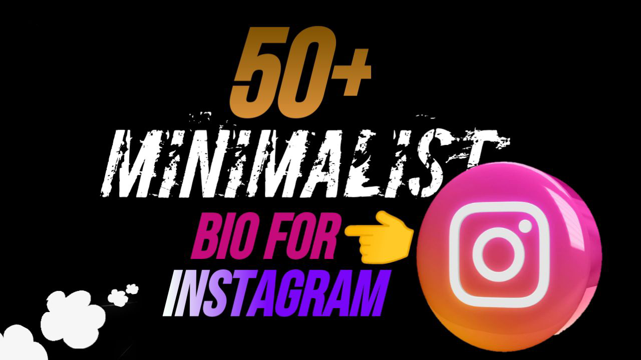 50+Best Minimalist Bio For Instagram Copy and Paste-NewBioIdea