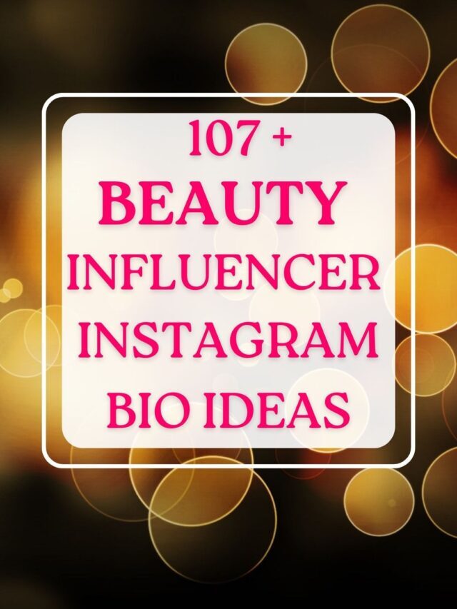 107+ Beauty Influencer Instagram Bio Ideas Copy and Paste