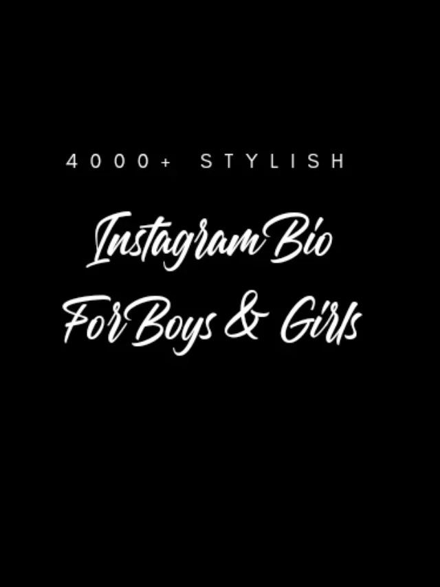 4000 + Stylish Instagram Bio For Boy And Girl 2023 – NewBioIdea