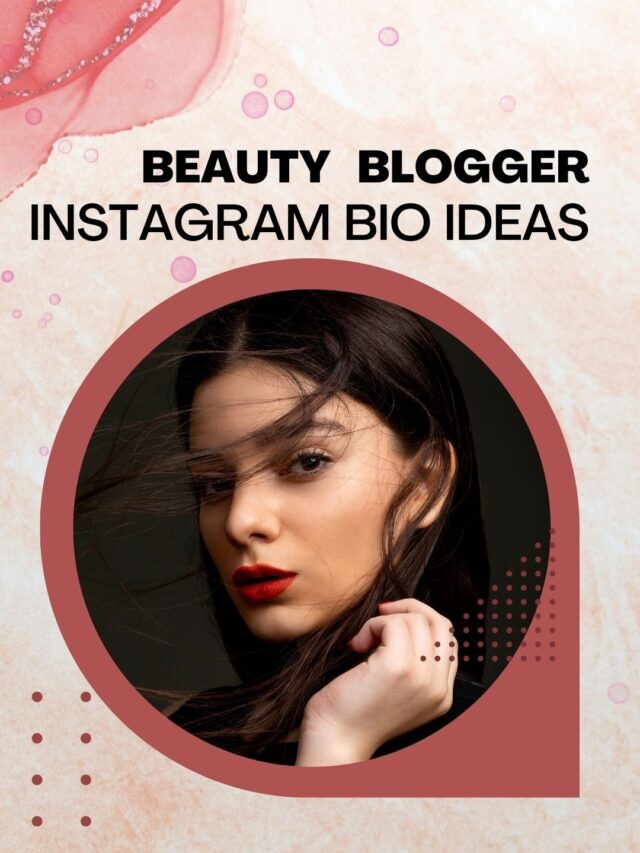 153+ Beauty Blogger Bio For Instagram Copy and Paste 2023