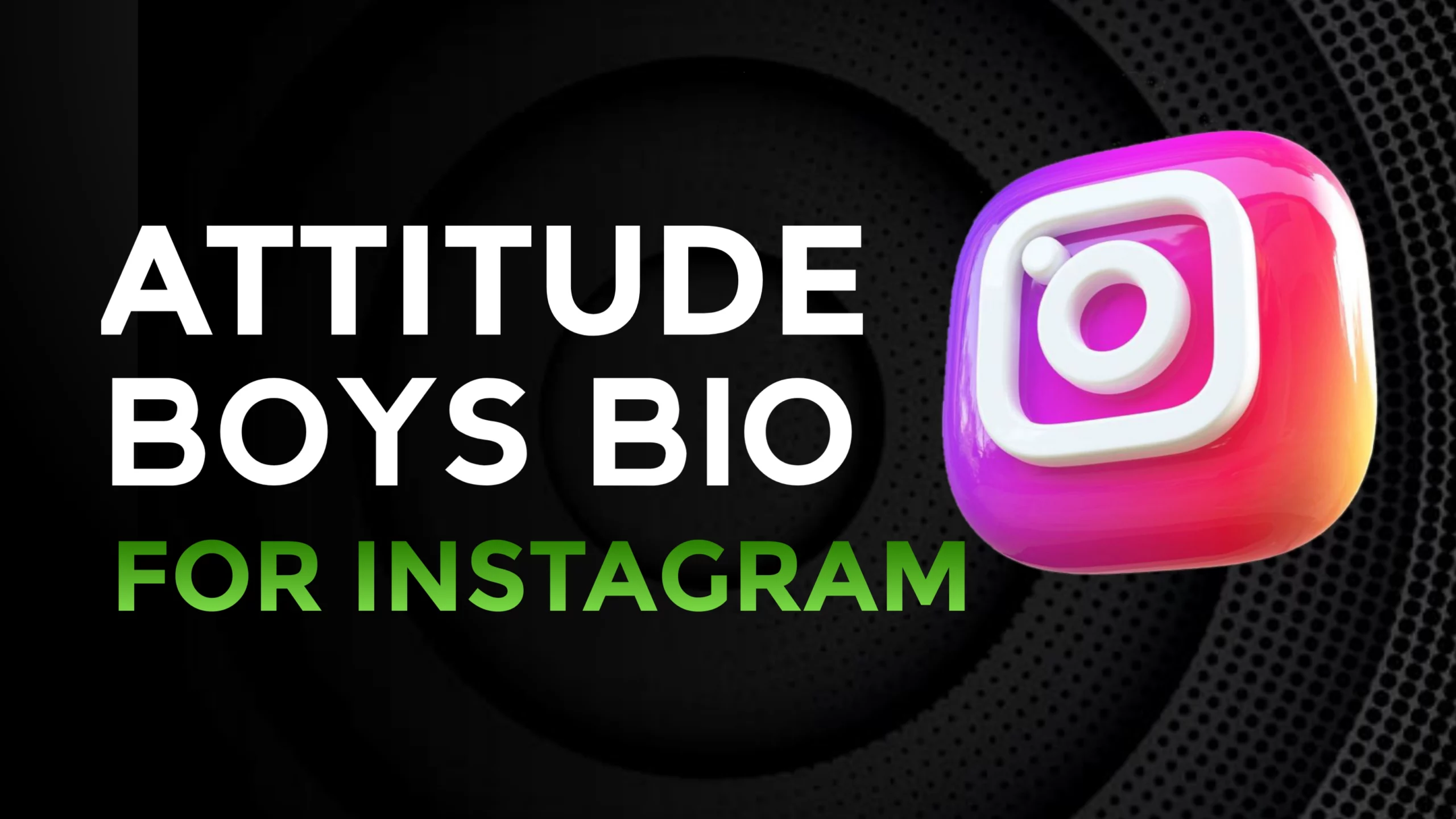 Instagram Bio For Boys Attitude 2023 - NewBioIdea